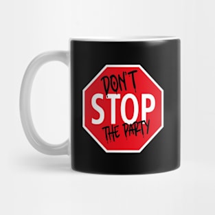 Don't Stop the Party Stop Sign Mug